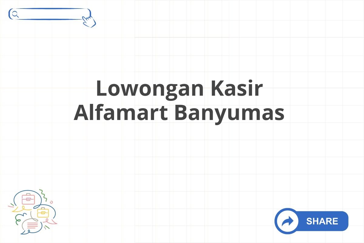 Lowongan Kasir Alfamart Banyumas