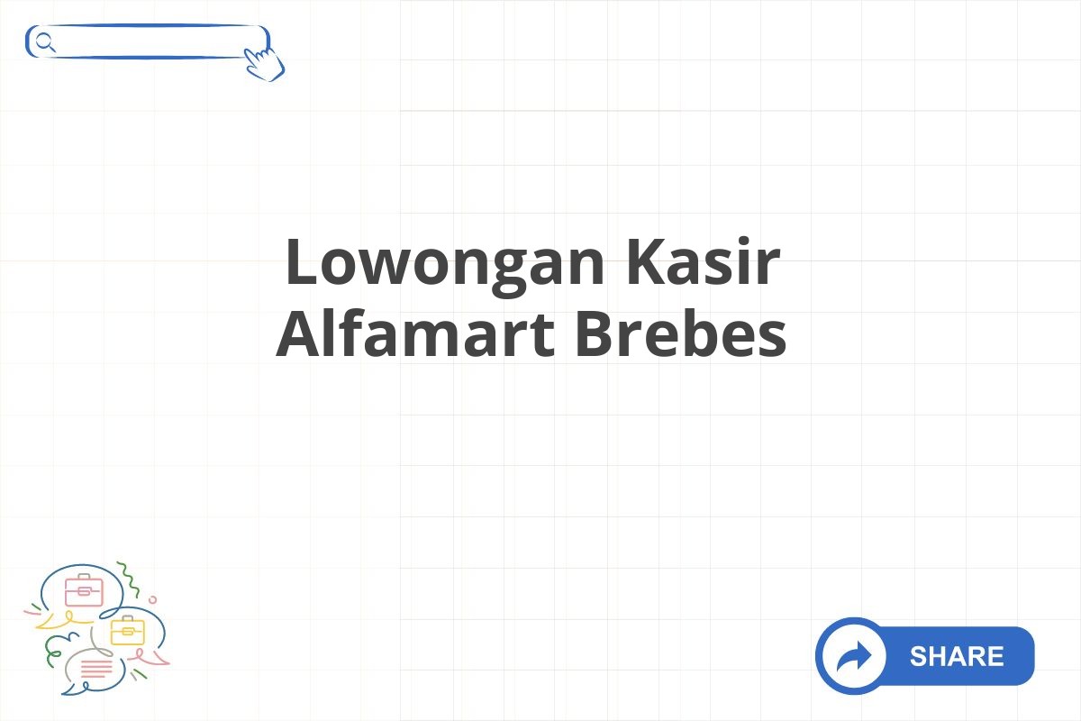 Lowongan Kasir Alfamart Brebes