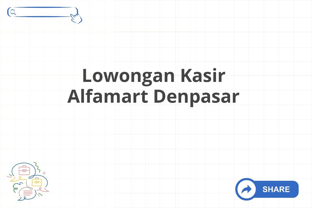 Lowongan Kasir Alfamart Denpasar