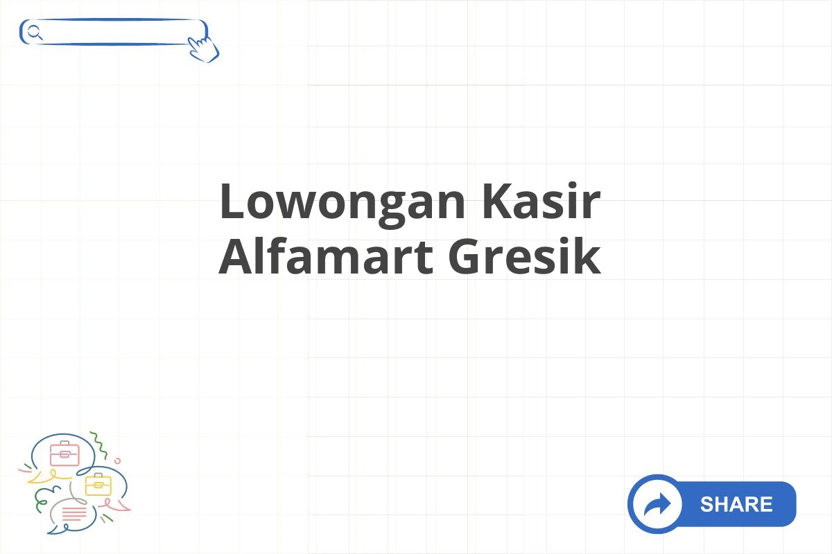 Lowongan Kasir Alfamart Gresik