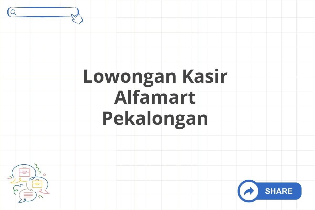 Lowongan Kasir Alfamart Pekalongan