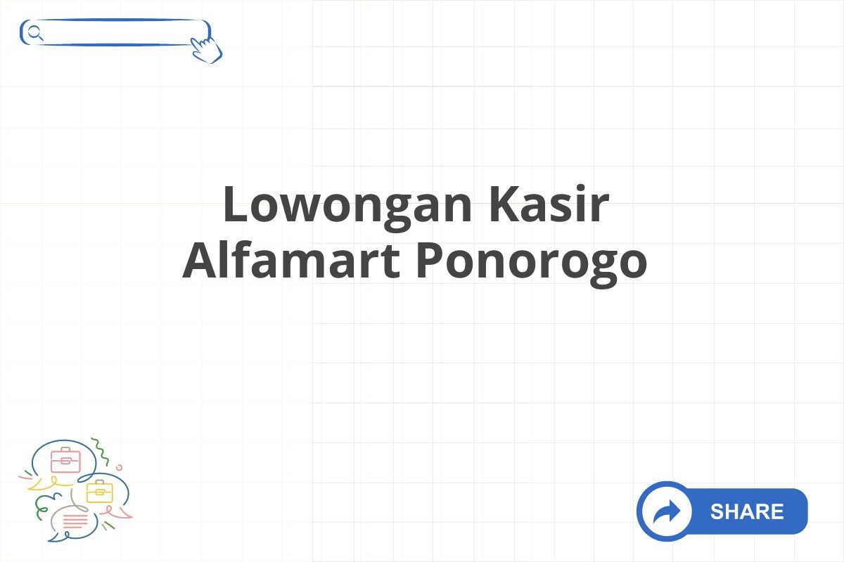 Lowongan Kasir Alfamart Ponorogo