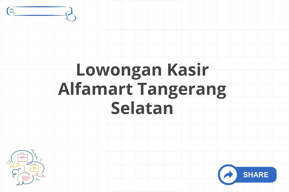 Lowongan Kasir Alfamart Tangerang Selatan