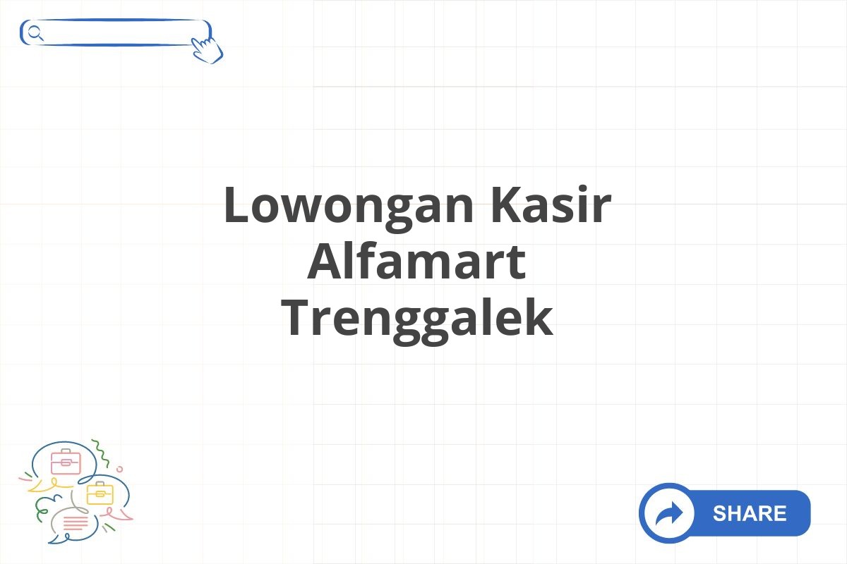 Lowongan Kasir Alfamart Trenggalek