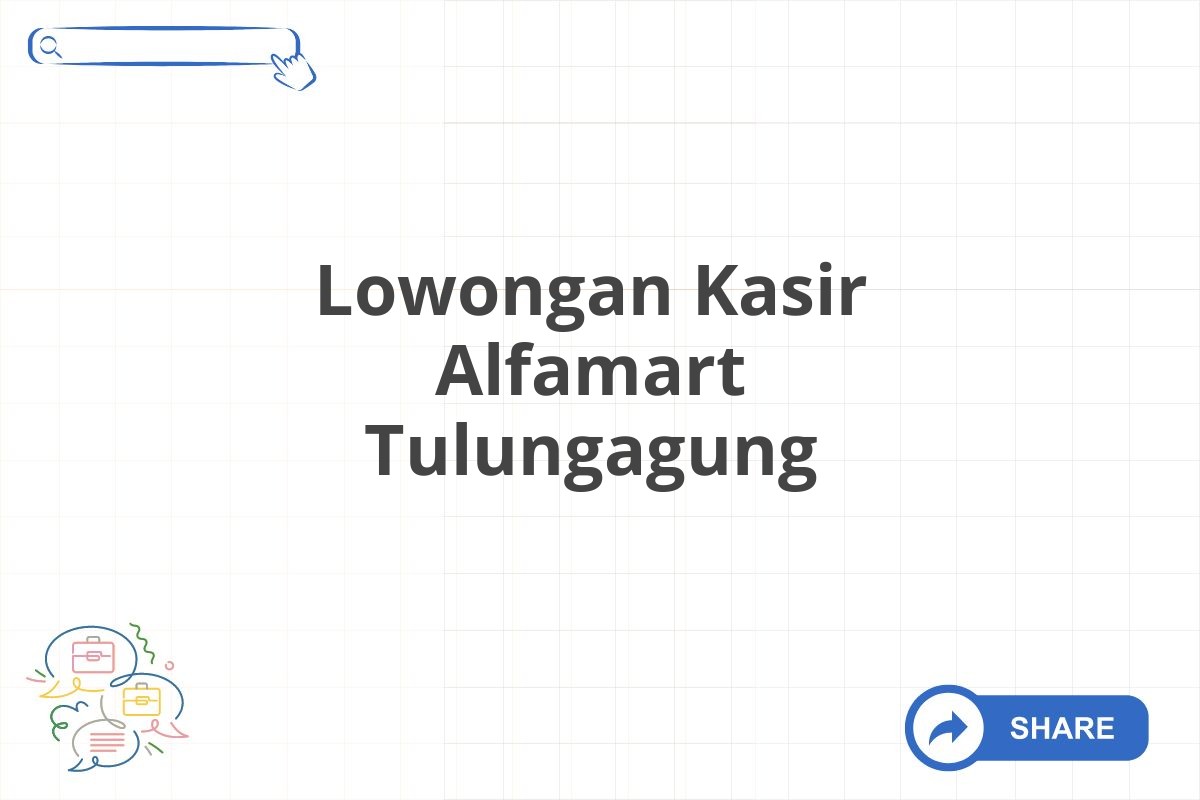 Lowongan Kasir Alfamart Tulungagung