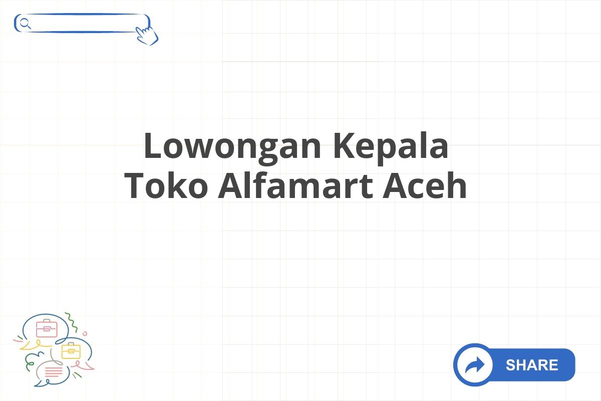 Lowongan Kepala Toko Alfamart Aceh