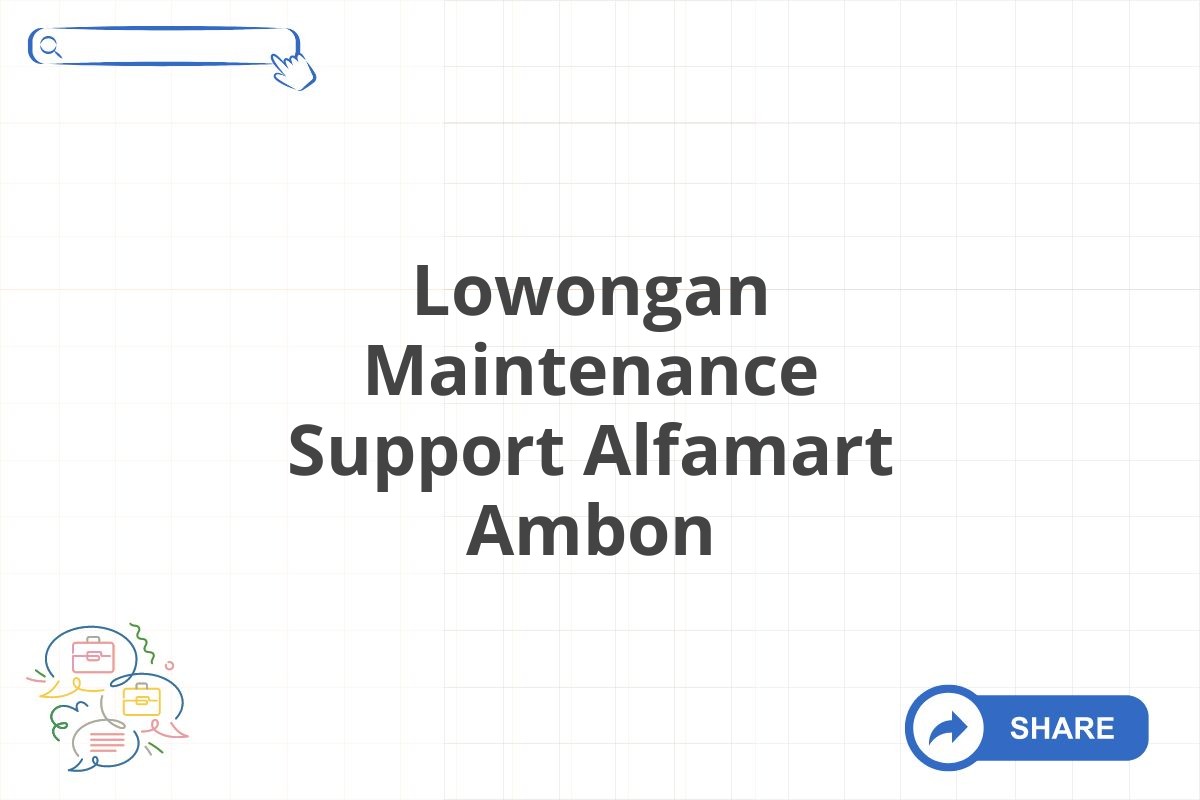 Lowongan Maintenance Support Alfamart Ambon