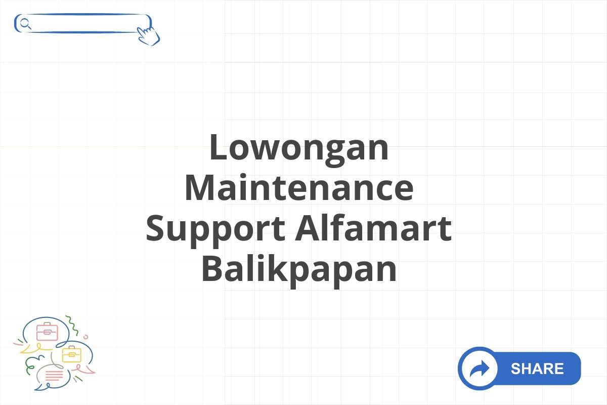 Lowongan Maintenance Support Alfamart Balikpapan