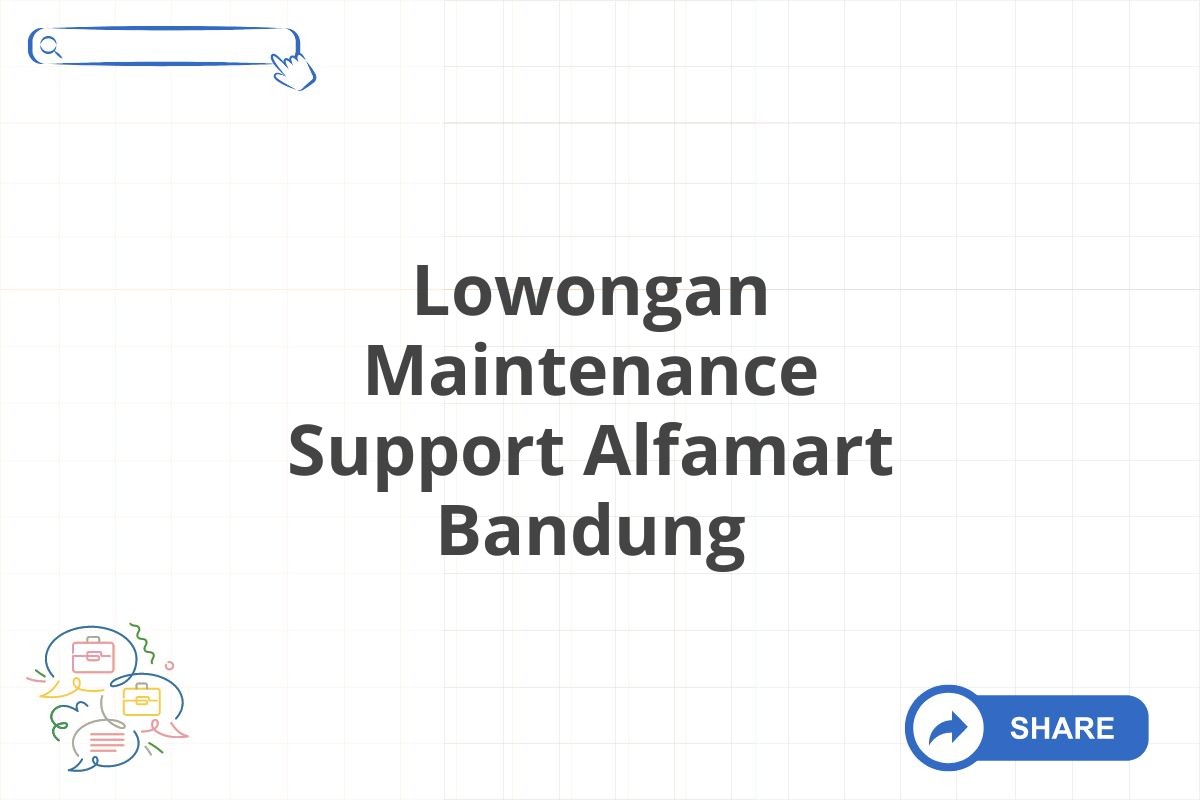 Lowongan Maintenance Support Alfamart Bandung