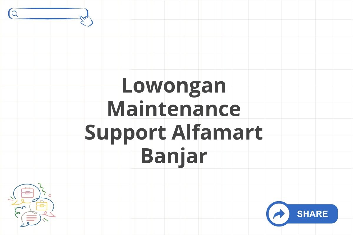 Lowongan Maintenance Support Alfamart Banjar