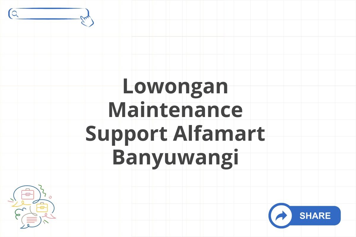 Lowongan Maintenance Support Alfamart Banyuwangi