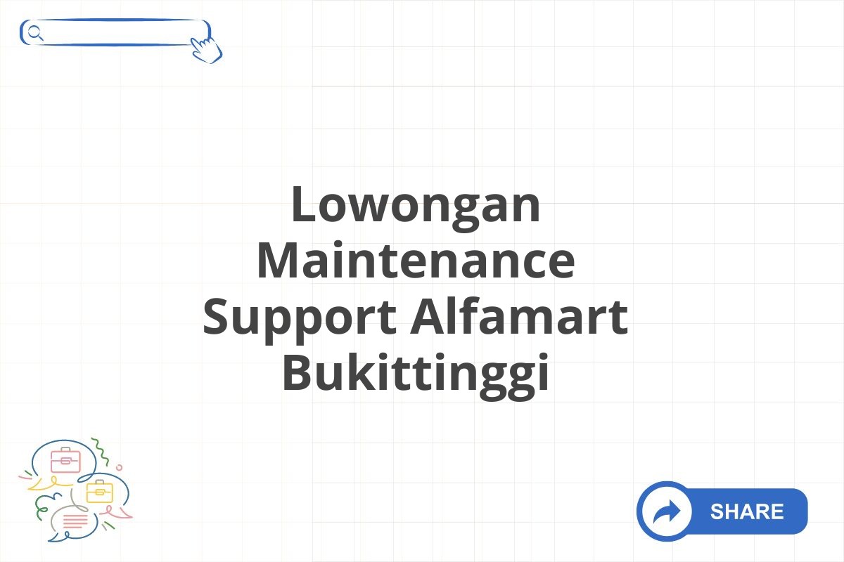 Lowongan Maintenance Support Alfamart Bukittinggi