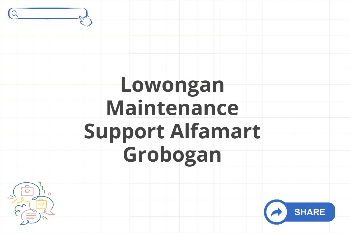 Lowongan Maintenance Support Alfamart Grobogan