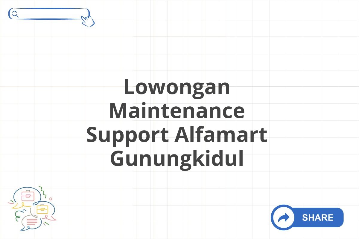 Lowongan Maintenance Support Alfamart Gunungkidul