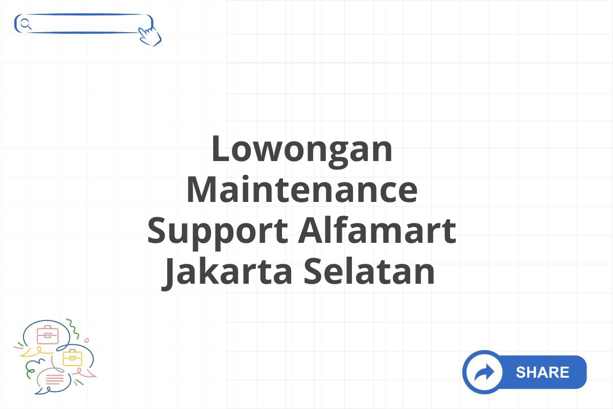 Lowongan Maintenance Support Alfamart Jakarta Selatan