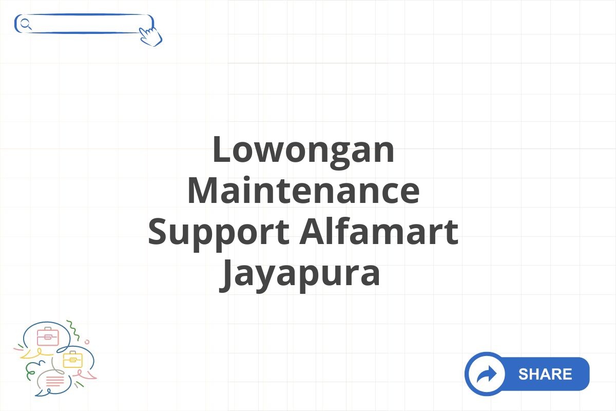 Lowongan Maintenance Support Alfamart Jayapura