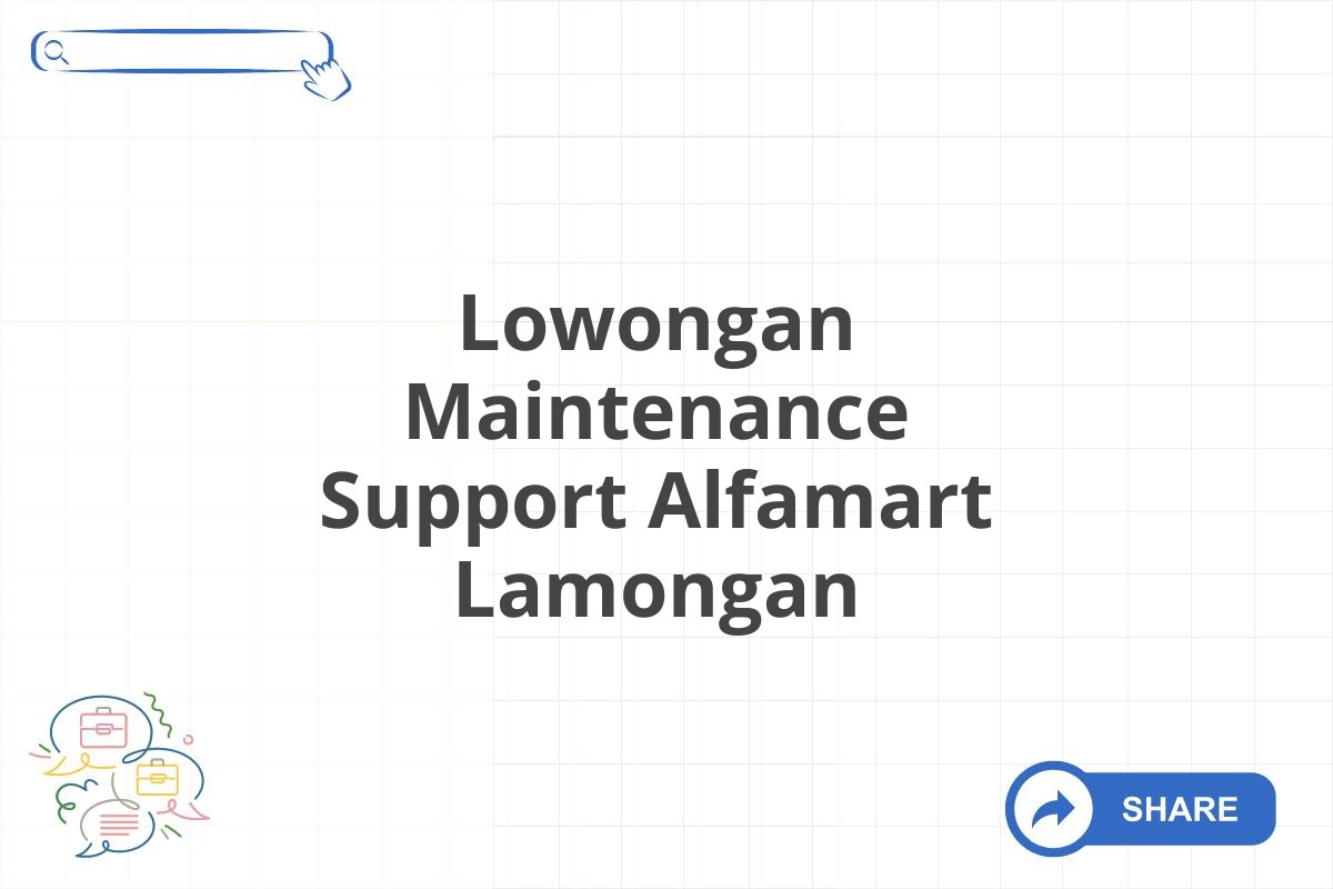 Lowongan Maintenance Support Alfamart Lamongan