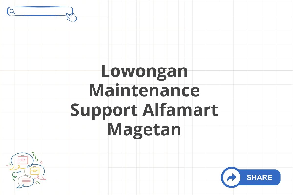 Lowongan Maintenance Support Alfamart Magetan