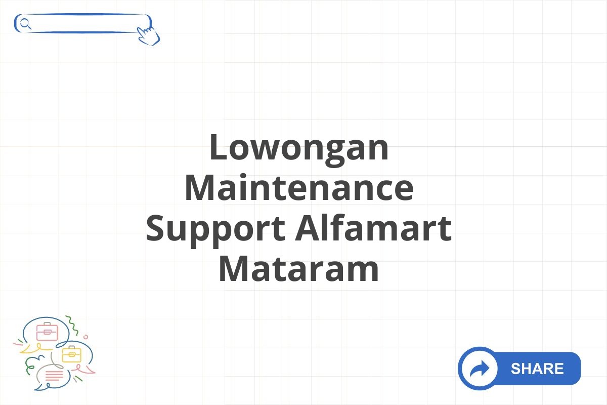 Lowongan Maintenance Support Alfamart Mataram