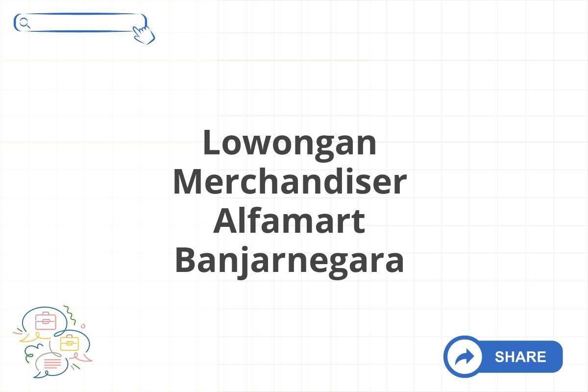 Lowongan Merchandiser Alfamart Banjarnegara