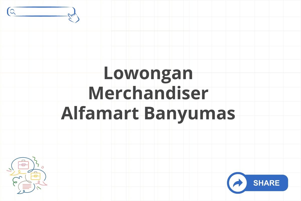 Lowongan Merchandiser Alfamart Banyumas