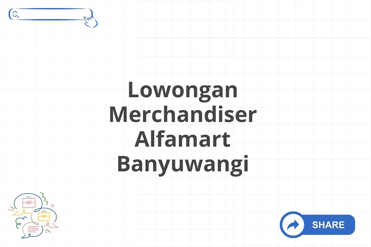 Lowongan Merchandiser Alfamart Banyuwangi