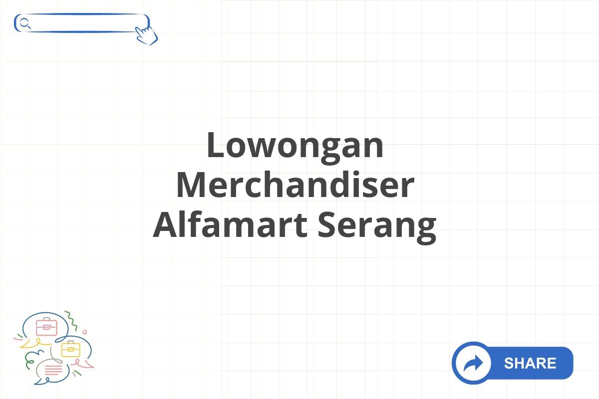 Lowongan Merchandiser Alfamart Serang