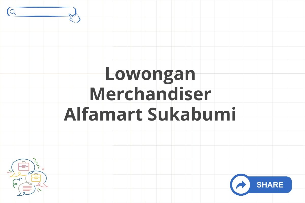 Lowongan Merchandiser Alfamart Sukabumi