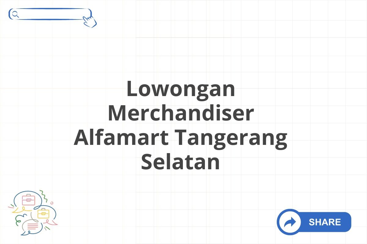 Lowongan Merchandiser Alfamart Tangerang Selatan