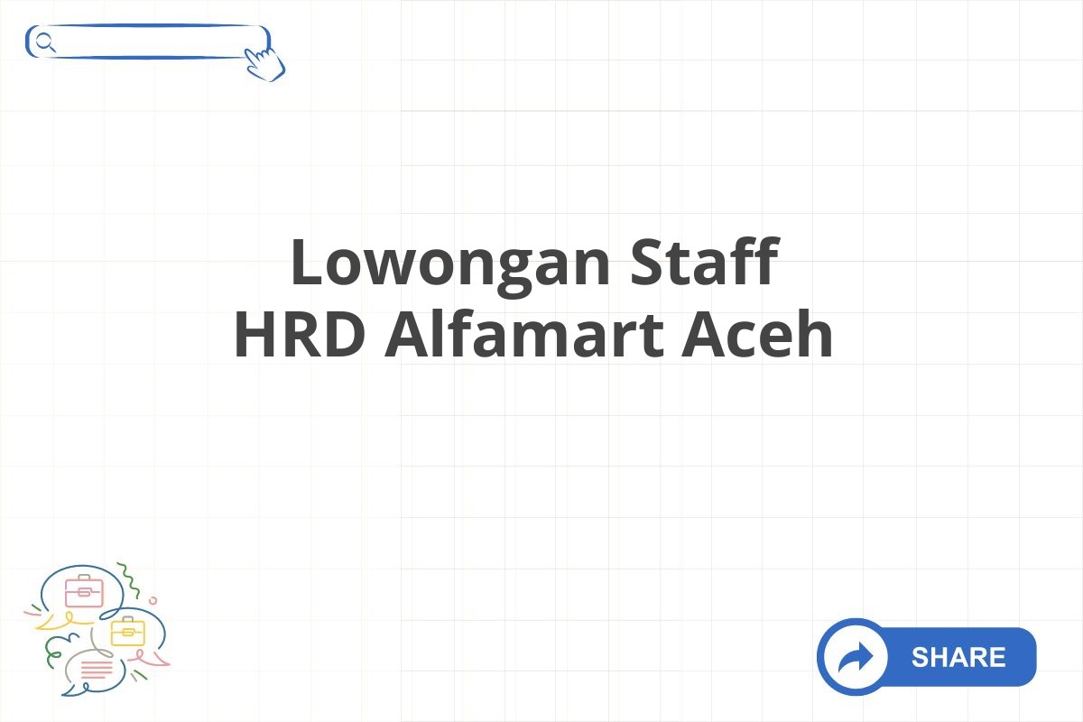 Lowongan Staff HRD Alfamart Aceh