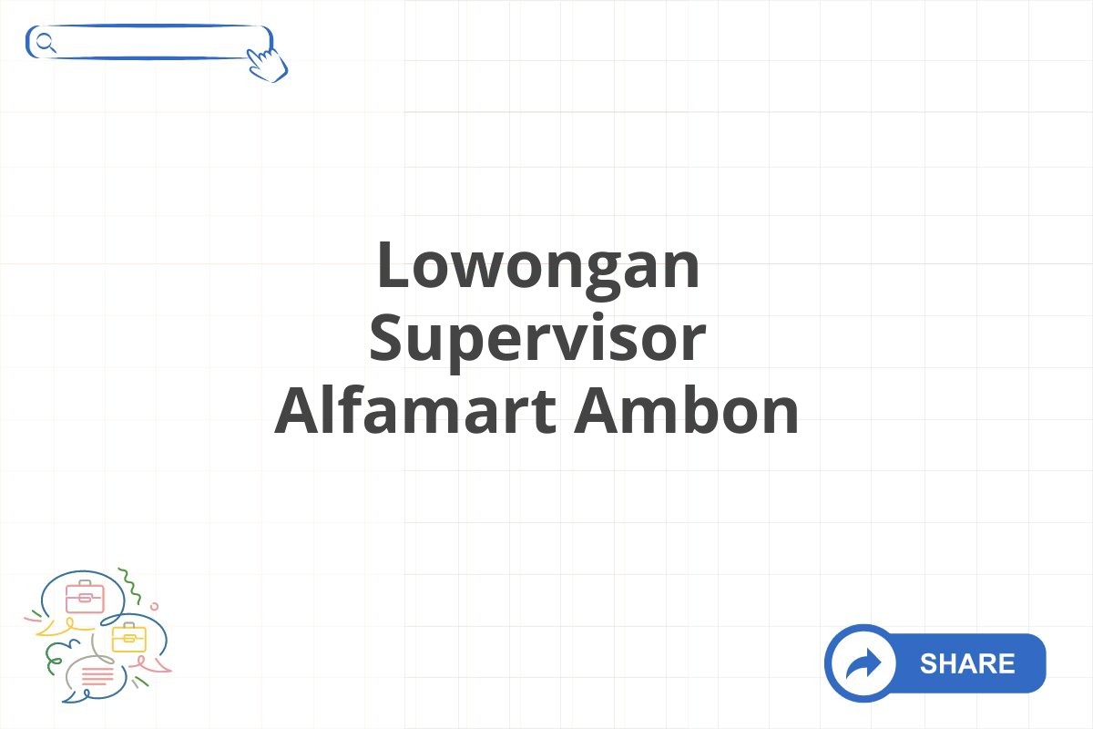 Lowongan Supervisor Alfamart Ambon