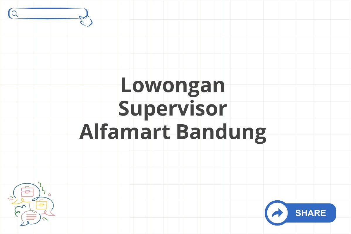 Lowongan Supervisor Alfamart Bandung