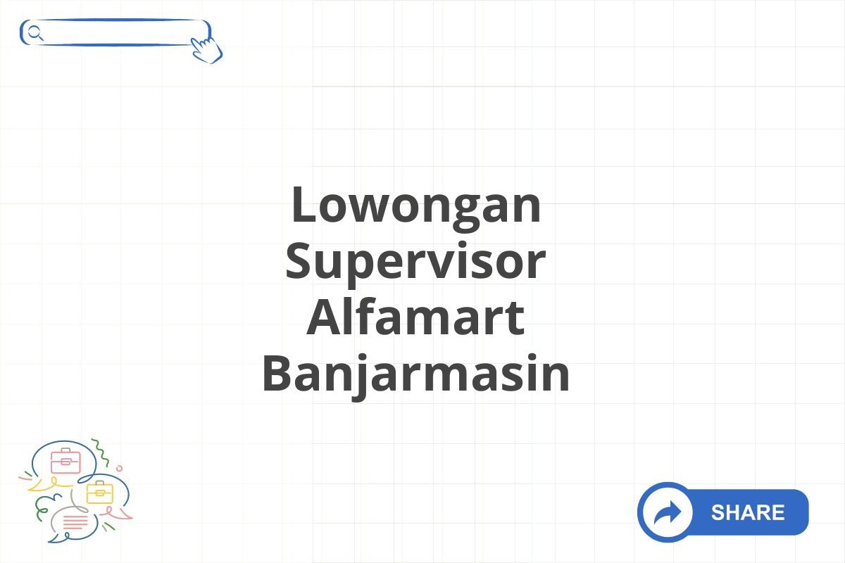 Lowongan Supervisor Alfamart Banjarmasin