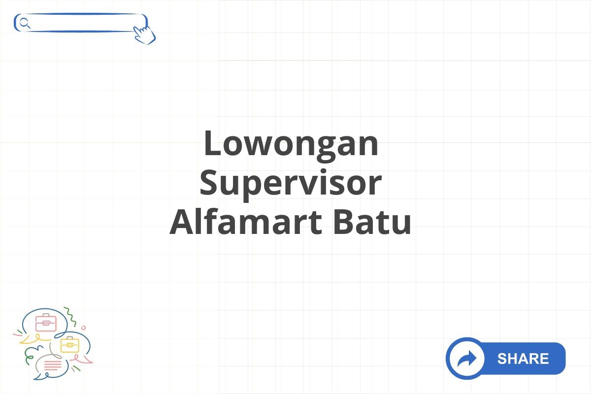 Lowongan Supervisor Alfamart Batu