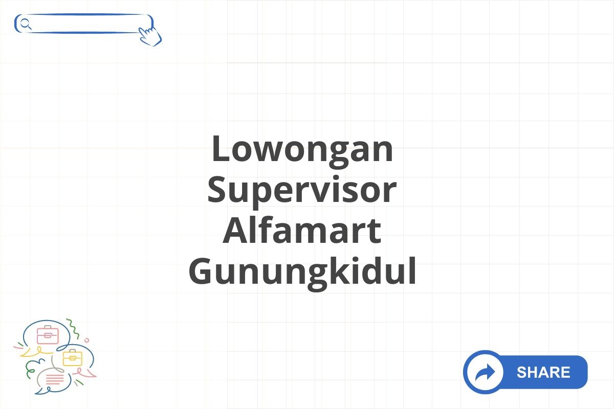 Lowongan Supervisor Alfamart Gunungkidul