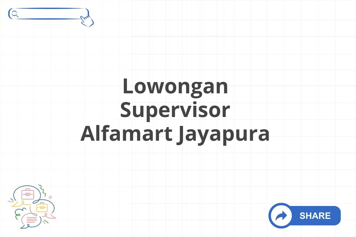 Lowongan Supervisor Alfamart Jayapura