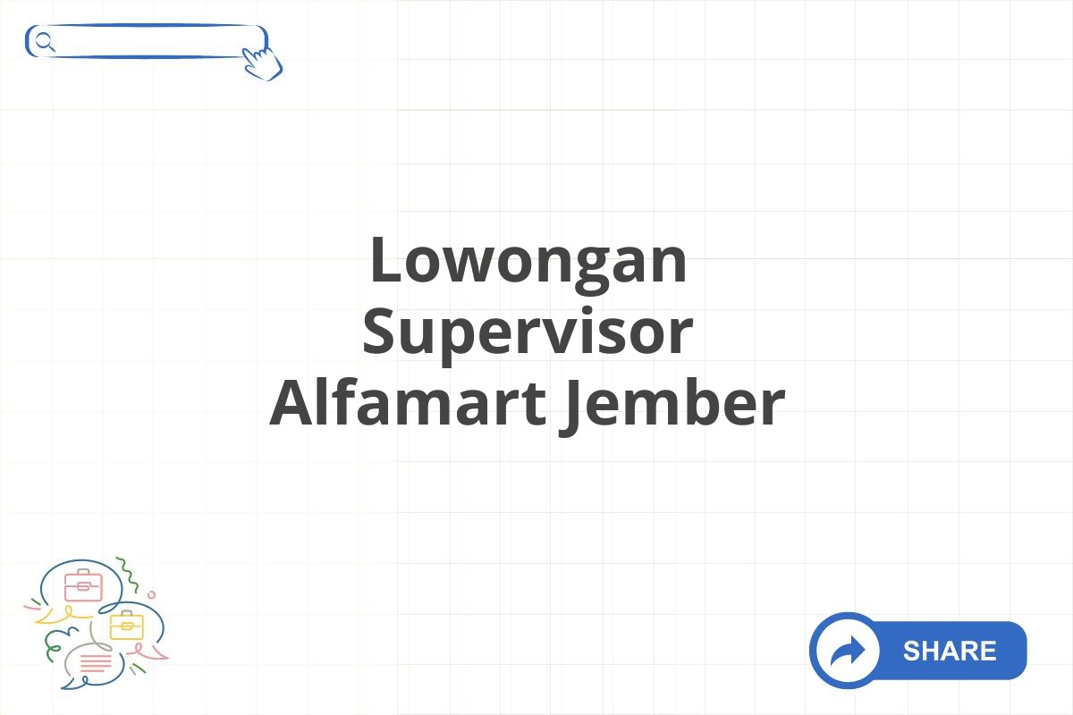 Lowongan Supervisor Alfamart Jember