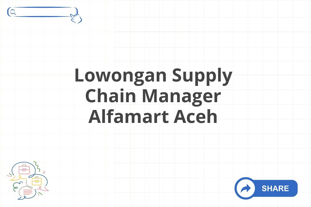 Lowongan Supply Chain Manager Alfamart Aceh