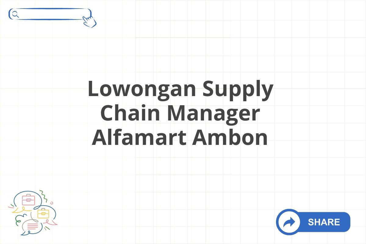 Lowongan Supply Chain Manager Alfamart Ambon