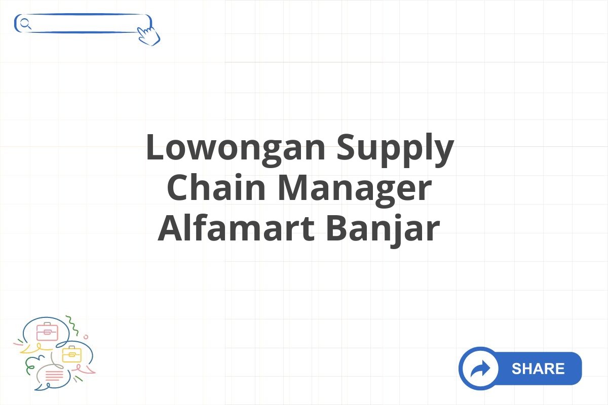 Lowongan Supply Chain Manager Alfamart Banjar