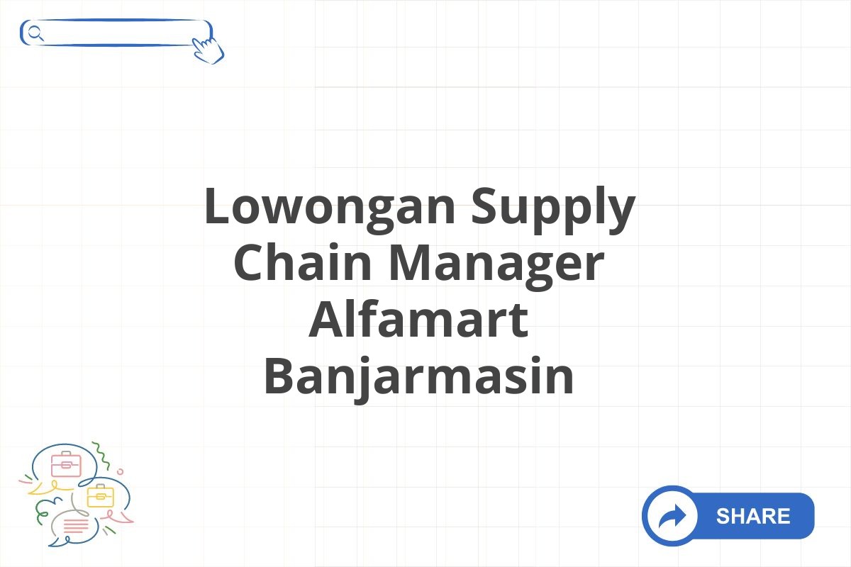 Lowongan Supply Chain Manager Alfamart Banjarmasin