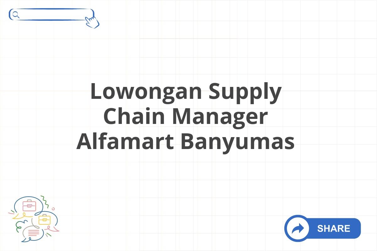 Lowongan Supply Chain Manager Alfamart Banyumas