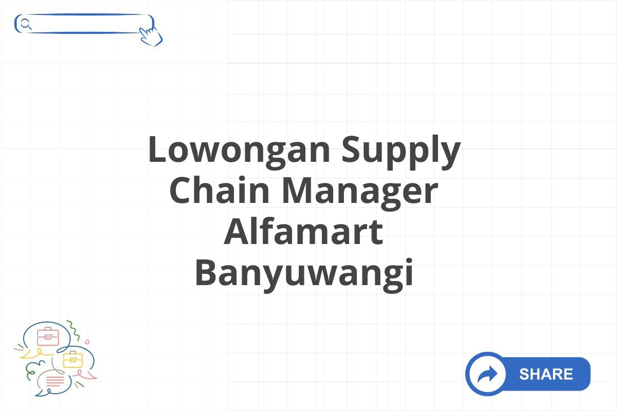 Lowongan Supply Chain Manager Alfamart Banyuwangi