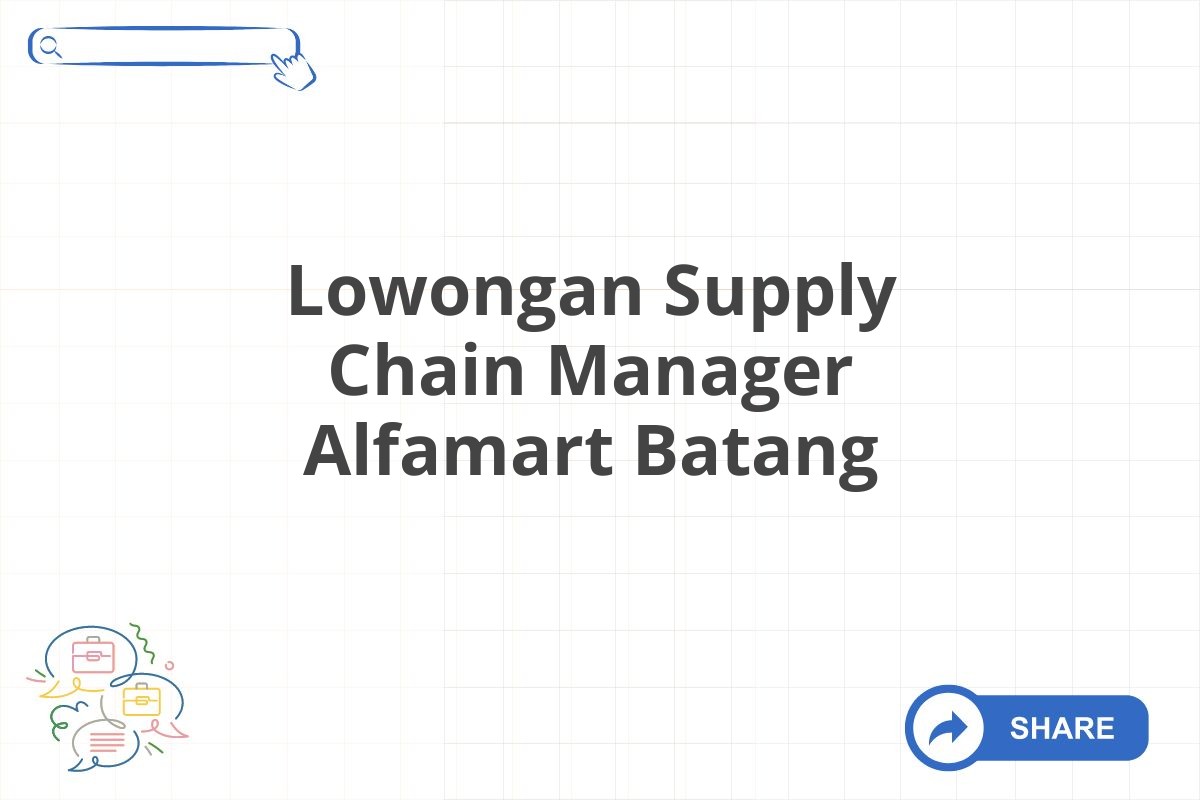 Lowongan Supply Chain Manager Alfamart Batang