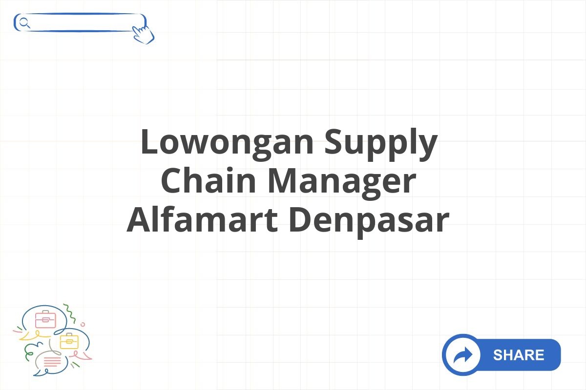 Lowongan Supply Chain Manager Alfamart Denpasar