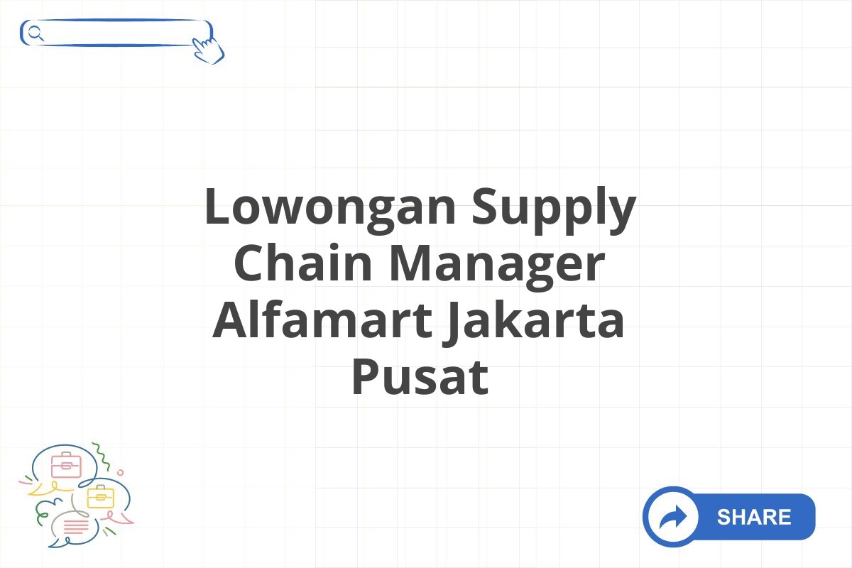 Lowongan Supply Chain Manager Alfamart Jakarta Pusat