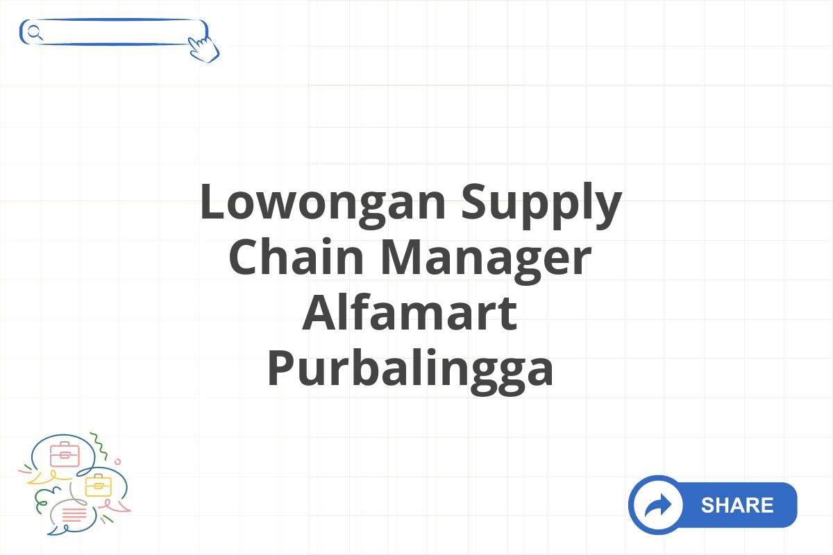 Lowongan Supply Chain Manager Alfamart Purbalingga