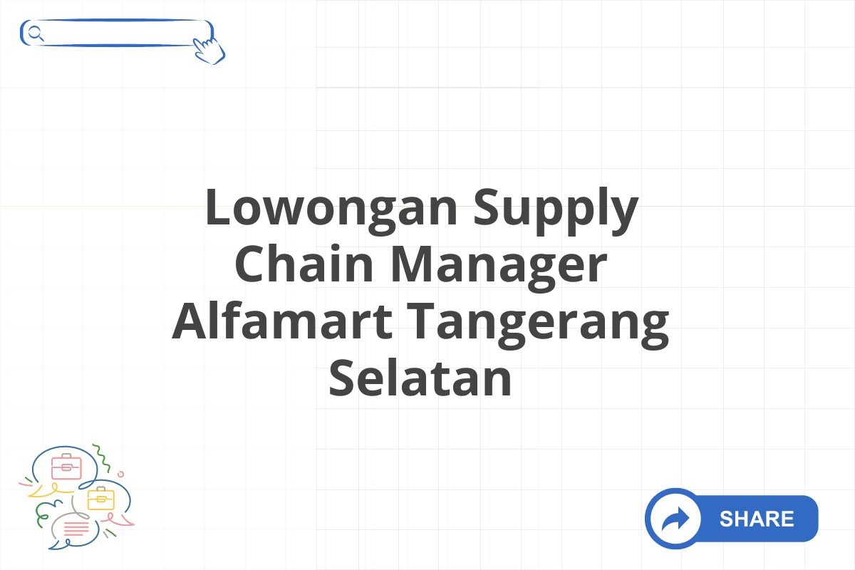 Lowongan Supply Chain Manager Alfamart Tangerang Selatan